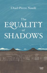 The Equality of Shadows by Charl-Pierre Naude